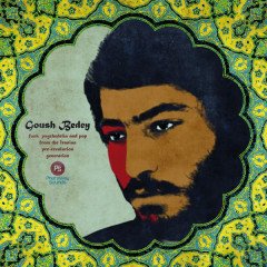 GOUSH BEDEY - VARIOUS ARTISTS Funk, Psychedelia And Pop From The Iranian Pre-Revolution Generation - 2LP 2013 PHARAWAY SOUNDS SIFIR