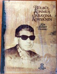 KÖR AHMET (ÖZDEMİR) - BÜLBÜL KONMUŞ SARAYINA KONYA'NIN / KONYA TÜRKÜLERİ ALBÜMLERİ SERİSİ-2 CD SIFIR