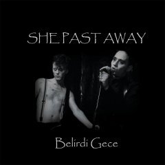 SHE PAST AWAY - BELİRDİ GECE (2012) - LP SIFIR