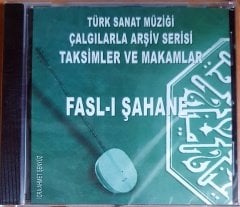 TÜRK SANAT MÜZİĞİ ÇALGILARLA ARŞİV SERİSİ / TAKSİMLER VE MAKAMLAR / FASL-I ŞAHANE - CD SIFIR