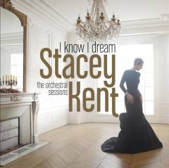 STACEY KENT - I KNOW I DREAM (2017) - SIFIR PLAK