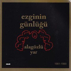 EZGİNİN GÜNLÜĞÜ - ALAGÖZLÜ YAR (1987) - CD SIFIR