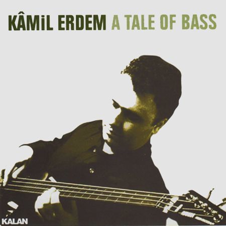 KAMİL ERDEM - A TALE OF BASS (2001) - CD SIFIR
