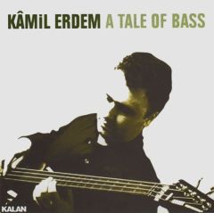 KAMİL ERDEM - A TALE OF BASS (2001) - CD SIFIR