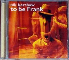 NIK KERSHAW - TO BE FRANK (2001) - CD EAGLE RECORDS 2.EL