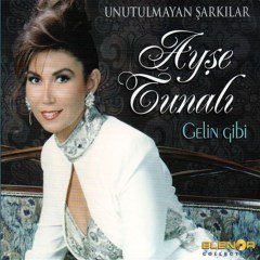 AYŞE TUNALI - UNUTULMAYAN ŞARKILAR / GELİN GİBİ - CD TÜRK SANAT MÜZİĞİ SIFIR