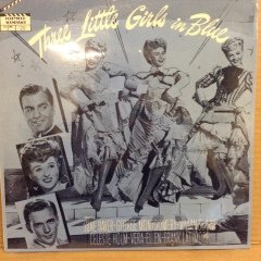 THREE LITTLE GIRLS IN BLUE SOUNDTRACK JUNE HAVER, VERA ELLEN, GEORGE MONTGOMERY DÖNEM BASKI SIFIR PLAK