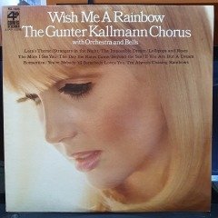 THE GUNTER KALLMANN CHORUS - WISH ME A RAINBOW (1966) - LP 2.EL PLAK