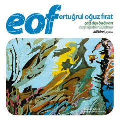 ERTUĞRUL OĞUZ FIRAT (EOF): ÇAĞ DIŞI BAĞIRAN, İDİL BİRET (2013) - CD SIFIR