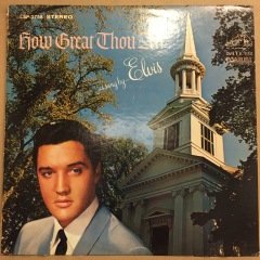 ELVIS PRESLEY - HOW GREAT THOU ART AS SUNG BY ELVIS PRESLEY (1967) 2.EL PLAK
