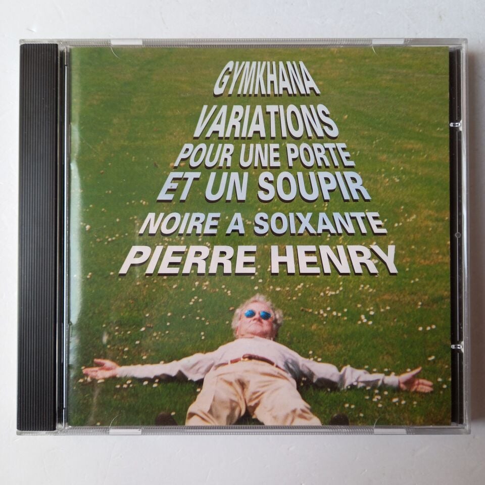 PIERRE HENRY – NOIRE A SOIXANTE / VARIATIONS POUR UNE PORTE ET UN SOUPIR VERSION BALLET / GYMKHANA (1995) - CD 2.EL