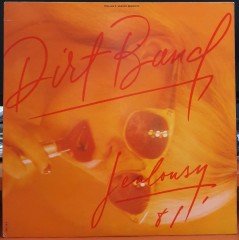 THE DIRT BAND - JEALOUSY (1981) - PLAK 2.EL