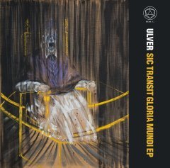 ULVER - SIC TRANSIT GLORIA MUNDI EP (2017) - LP 2018 EDITION SIFIR PLAK