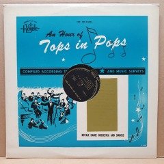 AN HOUR OF TOPS IN POPS / ROYAL DANCE ORCHESTRA AND SINGERS - LP 2.EL PLAK