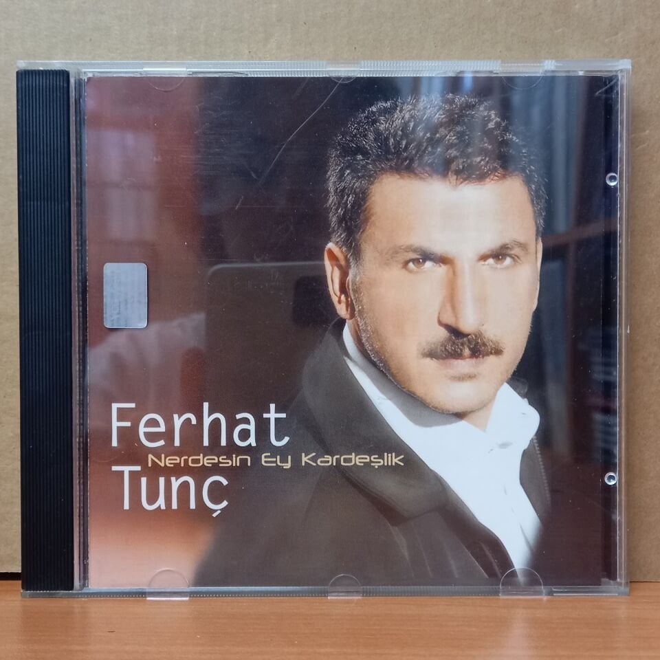 FERHAT TUNÇ - NERDESİN EY KARDEŞLİK (2003) - CD 2.EL