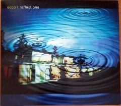 ECCO - REFLECTIONS / MO' HORIZON, MEGABLAST, FILA BRAZZILA, AROMABAR (2004) ECCO.CHAMBER CD 2.EL