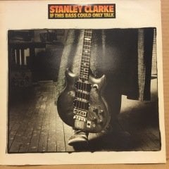 STANLEY CLARKE - IF THIS BASS COULD ONLY TALK (1988) 2.EL PLAK