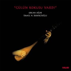 ERKAN OĞUR & İSMAİL H. DEMİRCİOĞLU - GÜLÜN KOKUSU VARDI (1998) - LP SIFIR PLAK