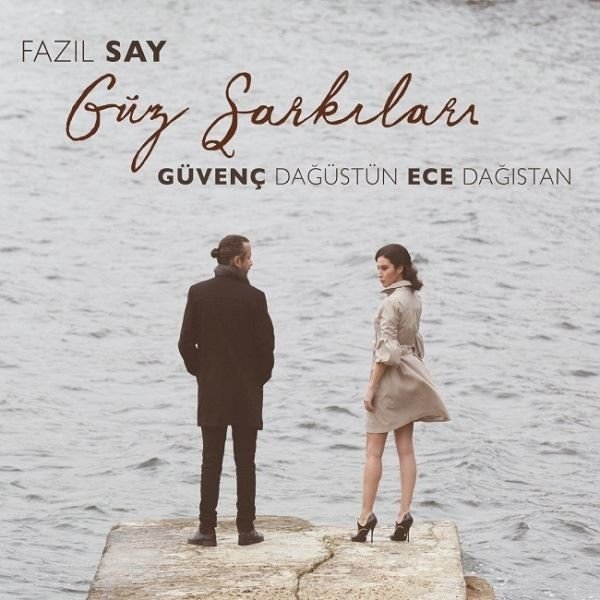 FAZIL SAY - GÜZ ŞARKILARI / GÜVENÇ DAĞÜSTÜN & ECE DAĞISTAN (2017) - CD SIFIR