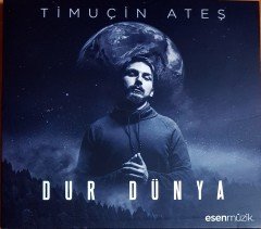 TİMUÇİN ATEŞ - DUR DÜNYA (2018) ESEN MÜZİK CD 2.EL