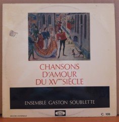 CHANSONS D'AMOUR DU XVEME SIECLE / ENSEMBLE GASTON SOUBLETTE - LP 2.EL PLAK