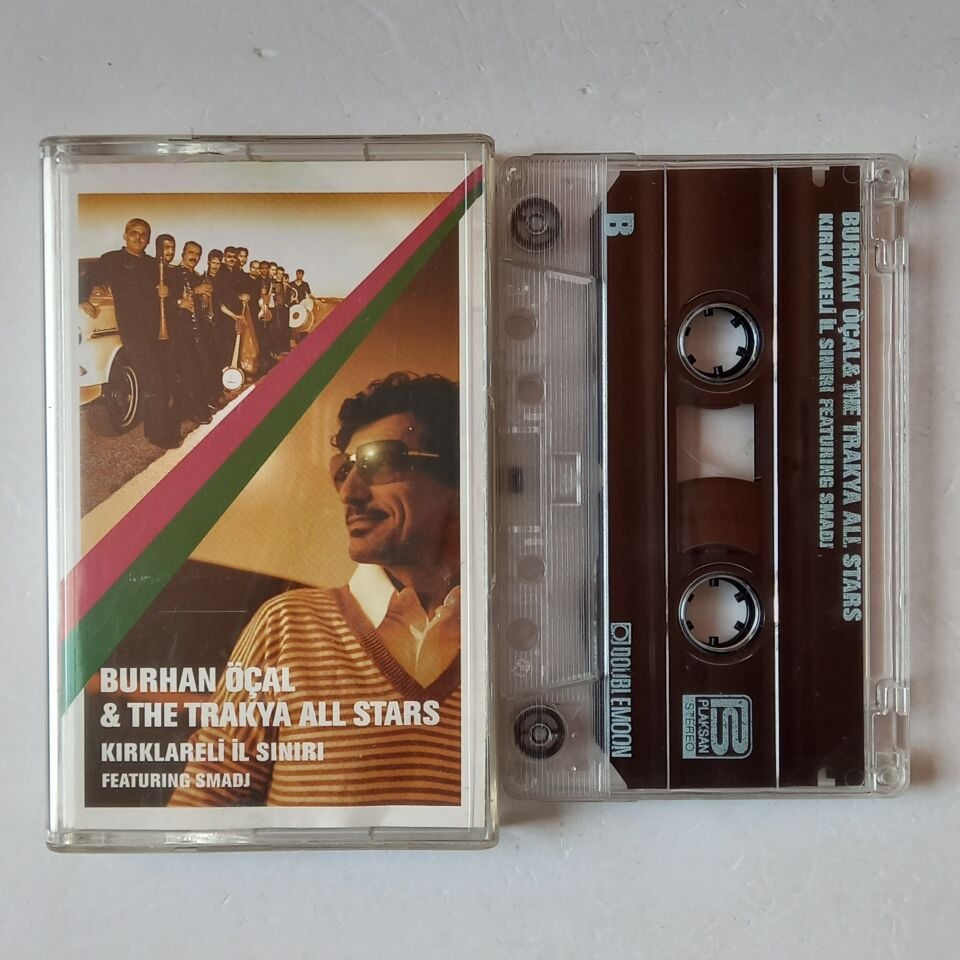BURHAN ÖÇAL & THE TRAKYA ALL STARS - KIRKLARELİ İL SINIRI FEATRING SMADJ - KASET 2.EL