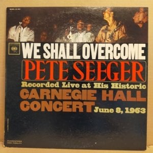 PETE SEEGER - WE SHALL OVERCOME / LIVE AT CARNEGIE HALL (1963) - LP MONO 2.EL PLAK