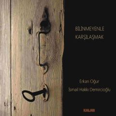 ERKAN OĞUR & İSMAİL HAKKI DEMİRCİOĞLU -  BİLİNMEYENLE KARŞILAŞMAK (2017) - LP SIFIR