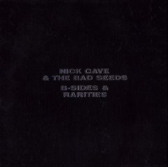 NICK CAVE & THE BAD SEEDS - B SIDES & RARITIES (2005) - 3CD BOX 2.EL