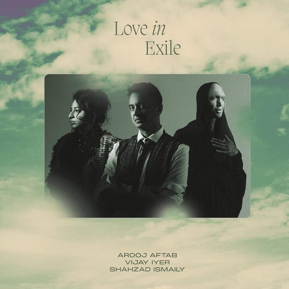 AROOJ AFTAB / VIJAY AYER / SHAHZAD ISMAILY - LOVE IN EXILE (2023) - 2LP SIFIR PLAK