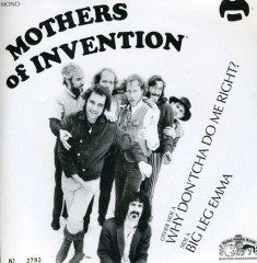 FRANK ZAPPA MOTHERS OF INVENTION - WHY DON'TCHA DO ME RIGHT? - BIG LEG EMMA (1967) - 7'' 45 DEVİR (2012)