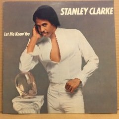 STANLEY CLARKE - LET ME KNOW YOU (1982) 2.EL PLAK