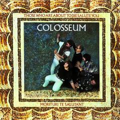 COLOSSEUM - THOSE WHO ARE ABOUT TO DIE SALUTE YOU (1969) - PLAK SIFIR
