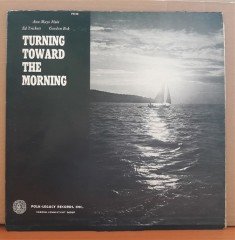 TURNING TOWARD THE MORNING / ANN MAYO MUIR, ED TRICKETT, GORDON BOK (1975) - LP 2.EL PLAK