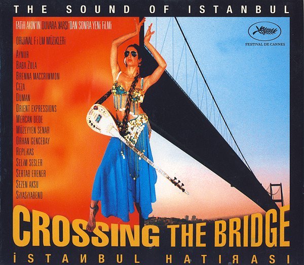 CROSSING THE BRIDGE İSTANBUK HATIRASI SOUNDTRACK CD 2005 DIGIPACK SIFIR