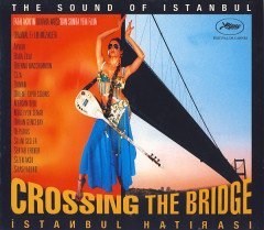 CROSSING THE BRIDGE İSTANBUK HATIRASI SOUNDTRACK CD 2005 DIGIPACK SIFIR