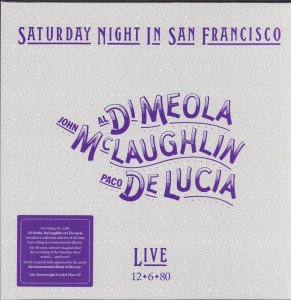 AL DI MEOLA JOHN MCLAUGHLIN PACO DE LUCIA - SATURDAY NIGHT IN SAN FRANCISCO / 1980 LIVE RECORDINGS (2022) - LP SIFIR PLAK