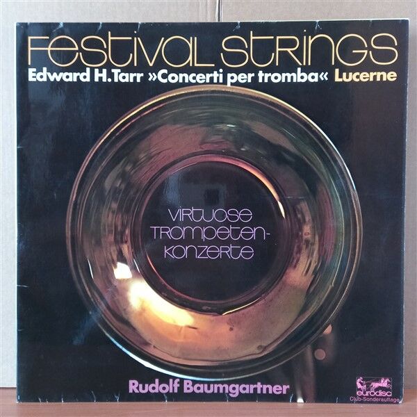 FESTIVAL STRINGS LUCERNE, EDWARD H. TARR, RUDOLF BAUMGARTNER – »CONCERTI PER TROMBA« VIRTUOSE TROMPETENKONZERTE (1975) - LP 2.EL PLAK