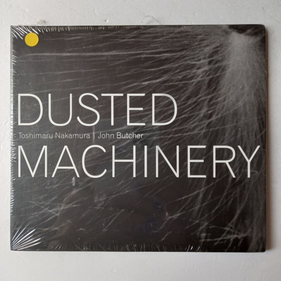 TOSHIMARU NAKAMURA, JOHN BUTCHER – DUSTED MACHINERY (2011) - CD DIGIPAK AMBALAJINDA SIFIR