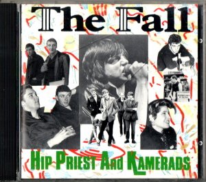 THE FALL - HIP PRIEST AND KAMERADS (1982) - CD 2.EL