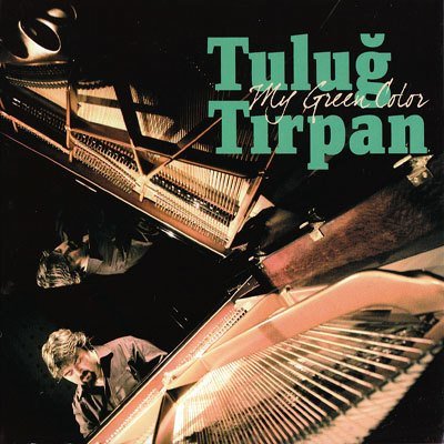TULUĞ TIRPAN - MY GREEN COLOR (2009) - CD SIFIR