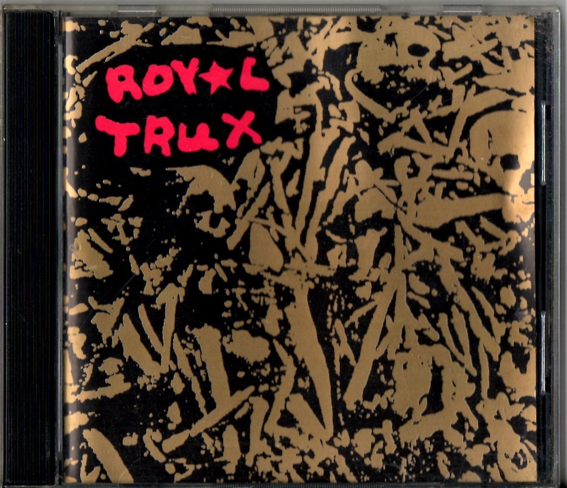 ROYAL TRUX - ROYAL TRUX (1992) - CD 2.EL