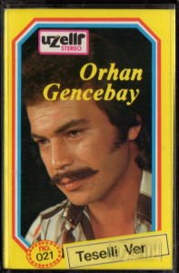 ORHAN GENCEBAY - TESELLİ VER (1987) UZELLİ KASET 2.EL