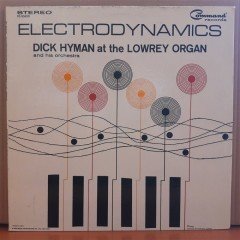 ELECTRODYNAMICS - DICK HYMAN AT THE LOWREY ORGAN (1963) - LP 2.EL PLAK