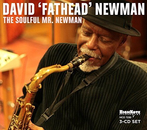 DAVID FATHEAD NEWMAN - THE SOULFUL MR. NEWMAN (2011) - 3CD HIGHNOTE RECORDS DIGIPACK 2.EL
