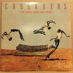 THE CRUSADERS - THE GOOD AND BAD TIMES (1986) 2.EL PLAK