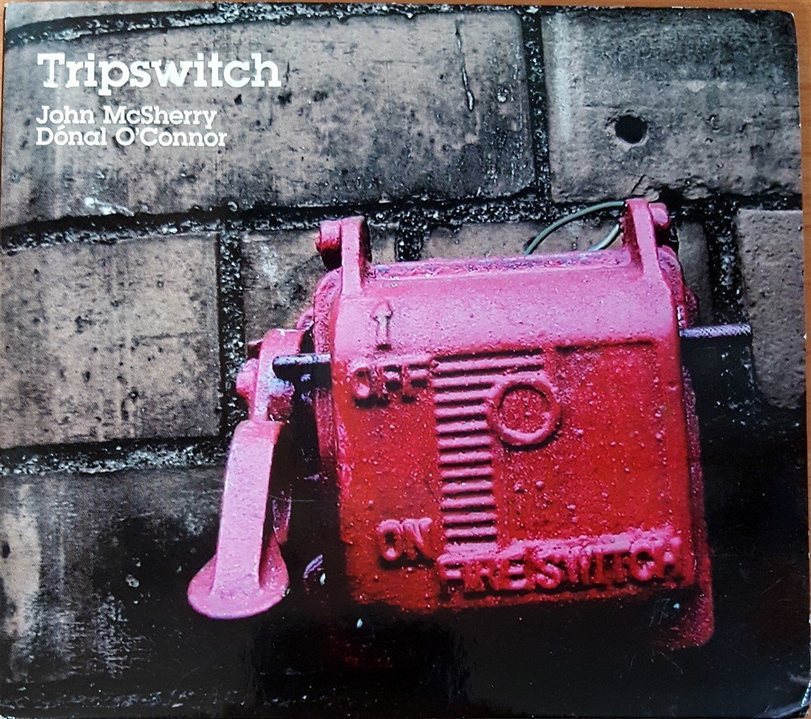 JOHN MCSHERRY & DONAL O'CONNOR - TRIPSWITCH (2006) CELTIC, FOLK CD 2.EL