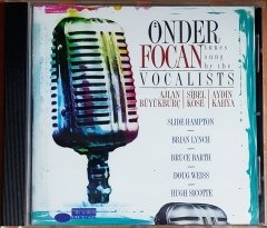 ÖNDER FOCAN - TUNES SUNG BY THE VOCALISTS: AJLAN BÜYÜKBURÇ, SİBEL KÖSE, AYDIN KAHYA (1999) BLUE NOTE CD 2.EL