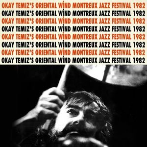 OKAY TEMİZ & ORIENTAL WIND - MONTREUX JAZZ FESTIVAL 1982 (2022) LP TÜRKİYE EDİSYONU LTD. NUMARALI SIFIR PLAK