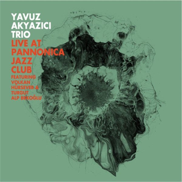 YAVUZ AKYAZICI - LIVE AT PANNONICA JAZZ CLUB Feat VOLKAN HÜRSEVER, TURGUT ALP BEKOĞLU (2015) - CD SIFIR